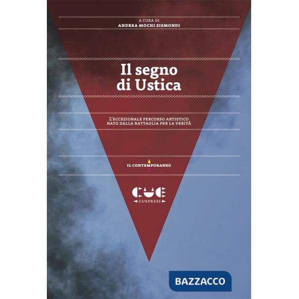 Segno di Ustica. L'eccezionale percorso artistico nato dalla battaglia per la verità (Il)