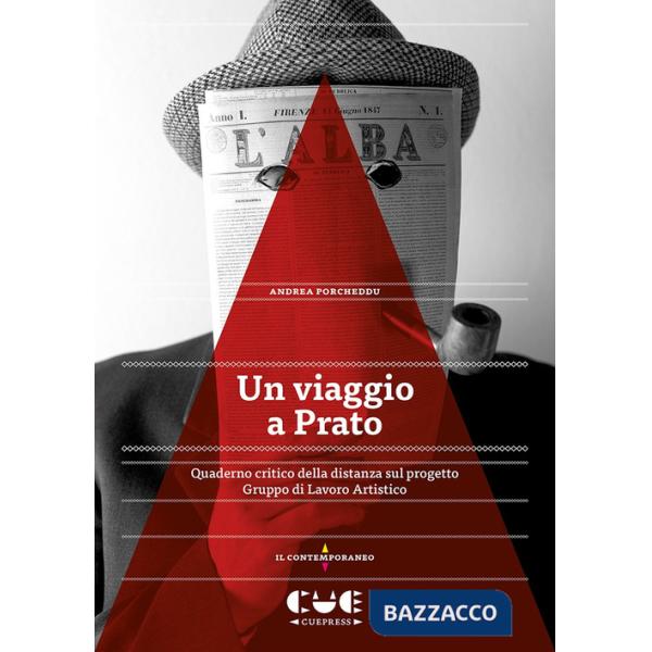 Viaggio a Prato. Quaderno critico della distanza sul progetto Gruppo di Lavoro Artistico (Un)