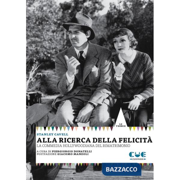 Alla ricerca della felicità. La commedia hollywoodiana del rimatrimonio