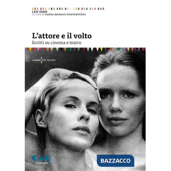 Attore e il volto. Scritti su cinema e teatro (L')