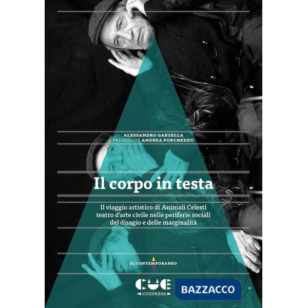 Corpo in testa. Il viaggio artistico di Animali Celesti teatro d'arte civile nelle periferie sociali del disagio e delle margina