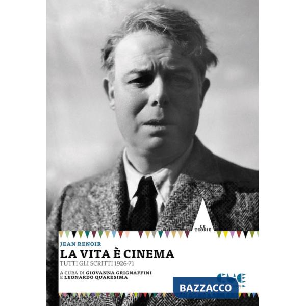Vita è cinema. Tutti gli scritti 1926-71 (La)