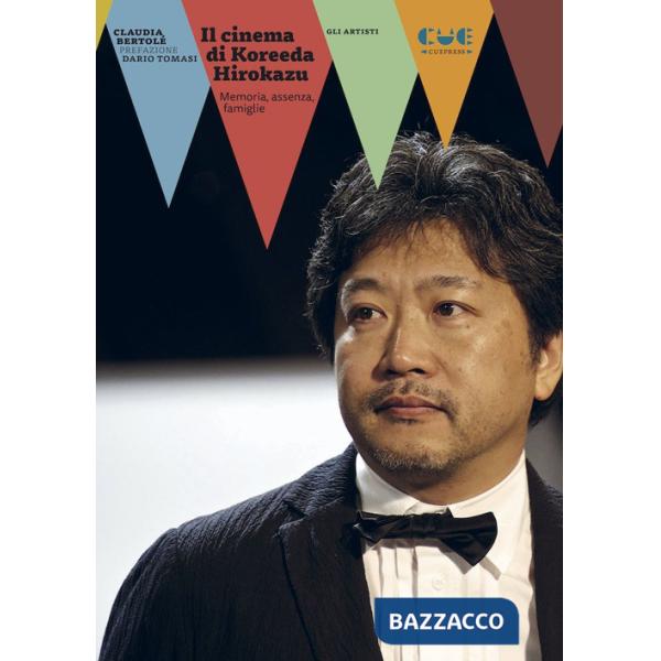 Cinema di Koreeda Hirokazu. Memoria, assenza, famiglie (Il)