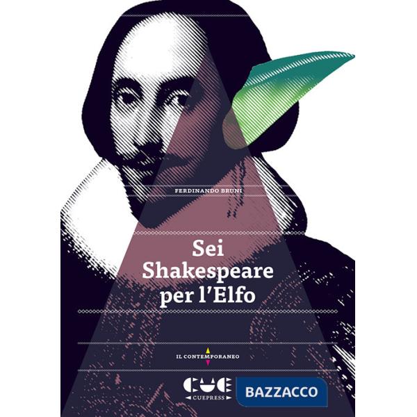 Sei Shakespeare per l'Elfo. Romeo e Giulietta Il mercante di Venezia Otello Re Lear Il racconto d'inverno La tempesta