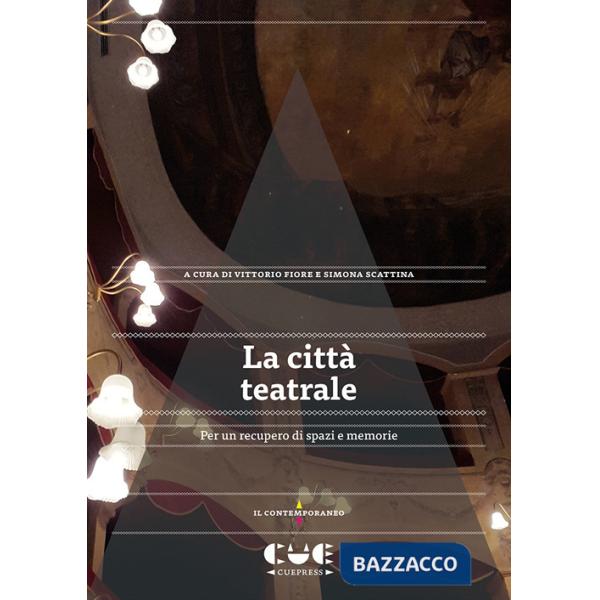 Città teatrale. Per un recupero di spazi e memorie (La)
