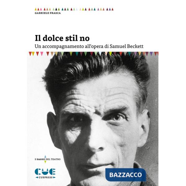 Dolce stil no. Un accompagnamento all'opera di Samuel Beckett (Il)