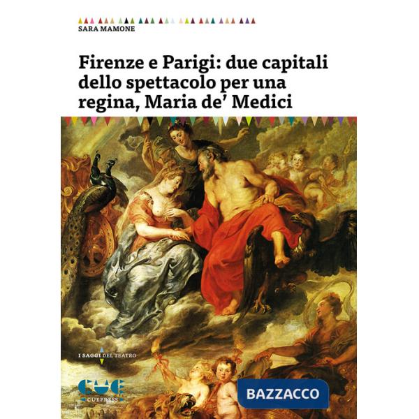 Firenze e Parigi: due capitali dello spettacolo per una regina, Maria de' Medici