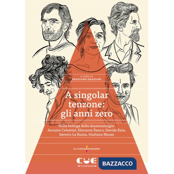A singolar tenzone: gli anni zero. Nella bottega della drammaturgia: Ascanio Celestini, Eleonora Danco, Davide Enia, Saverio La 