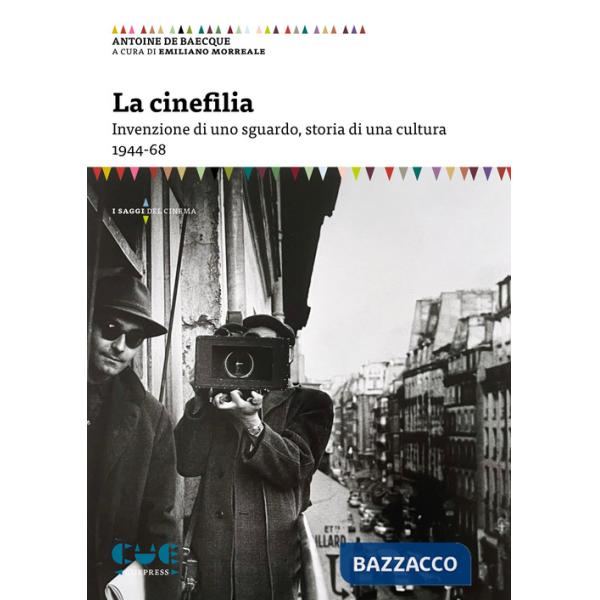 Cinefilia. Invenzione di uno sguardo, storia di una cultura 1944-68 (La)