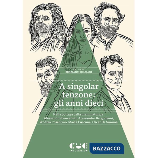 A singolar tenzone: gli anni dieci. Nella bottega della drammaturgia: Alessandro Benvenuti, Alessandro Bergonzoni, Andrea Cosent