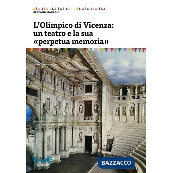 Olimpico di Vicenza: un teatro e la sua «perpetua memoria» (L')