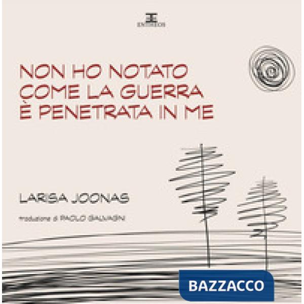 Non ho notato come la guerra è penetrata in me. Ediz. integrale