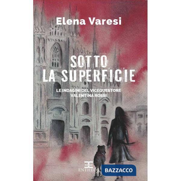 Sotto la superficie. Le indagini del vicequestore Valentina Rossi