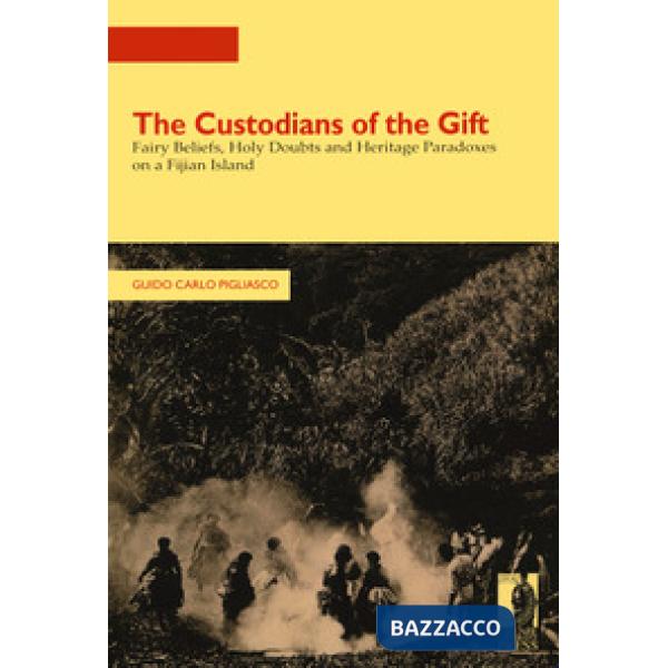 Custodians of the gift. Fairy beliefs, holy doubts and heritage paradoxes on a Fijian Island (The)