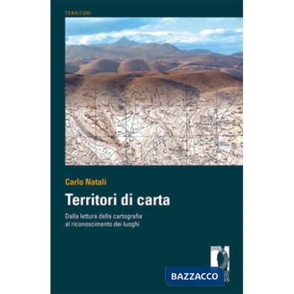 Territori di carta. Dalla lettura delle carte al riconoscimento dei luoghi. Ediz. italiana e inglese