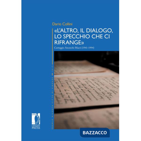 Altro, il dialogo, lo specchio che ci rifrange». Carteggio Anceschi-Macrí (1941-1994) («L')
