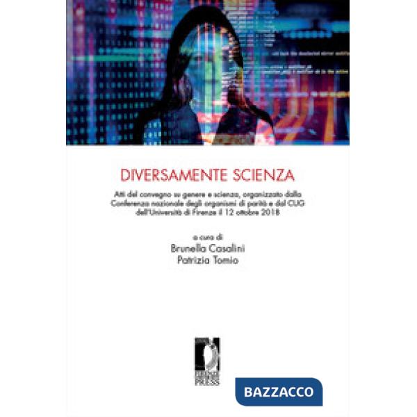 Diversamente scienza. Atti del convegno su genere e scienza, organizzato dalla Conferenza nazionale degli organismi di parità e 