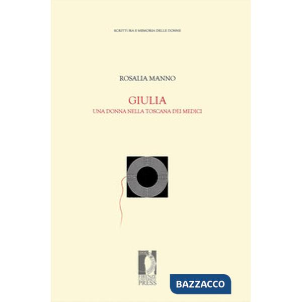 Giulia. Una donna nella Toscana dei Medici