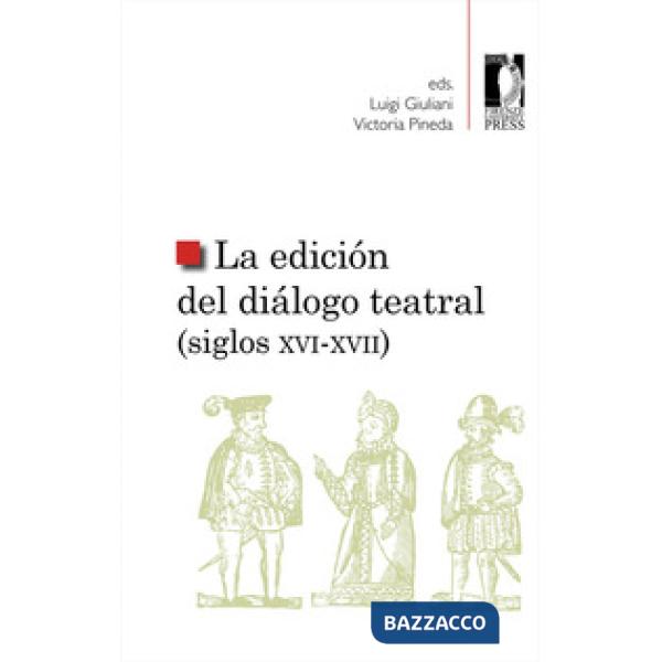Edición del diálogo teatral (siglos XVI-XVII) (La)