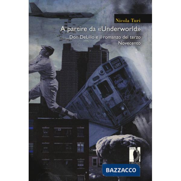A partire da «Underworld». Don DeLillo e il romanzo del terzo Novecento