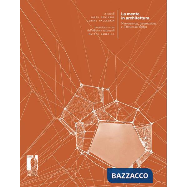 Mente in architettura. Neuroscienze, incarnazione e il futuro del design (La)