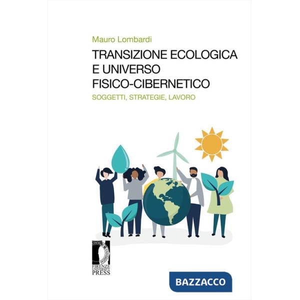 Transizione ecologica e universo fisico-cibernetico. Soggetti, strategie, lavoro