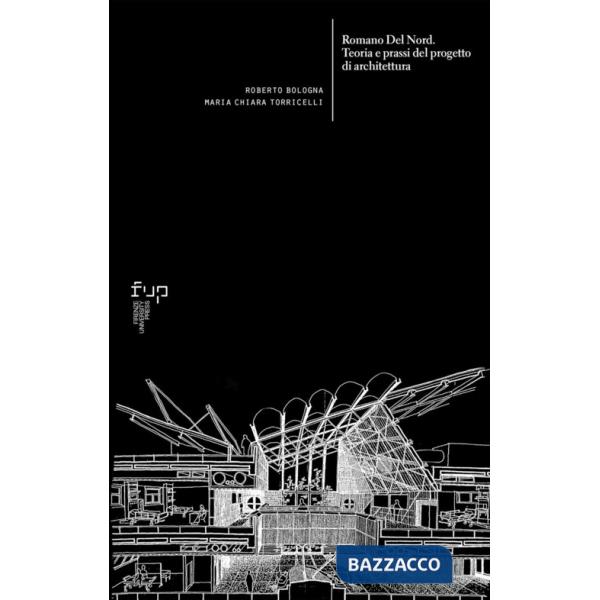 Romano Del Nord. Teoria e prassi del progetto di architettura