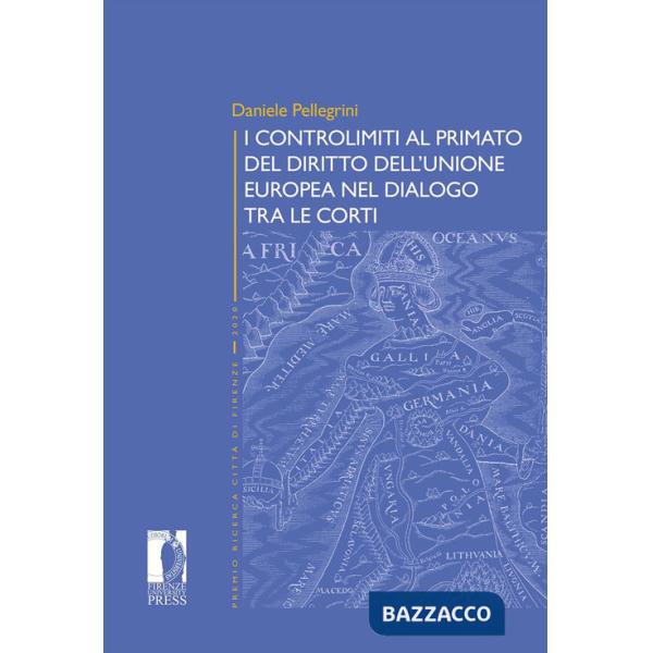 Controlimiti al primato del diritto dell'Unione Europa nel dialogo tra le Corti (I)