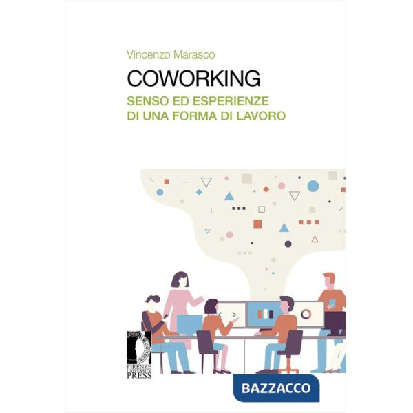Coworking. Senso ed esperienze di una forma di lavoro