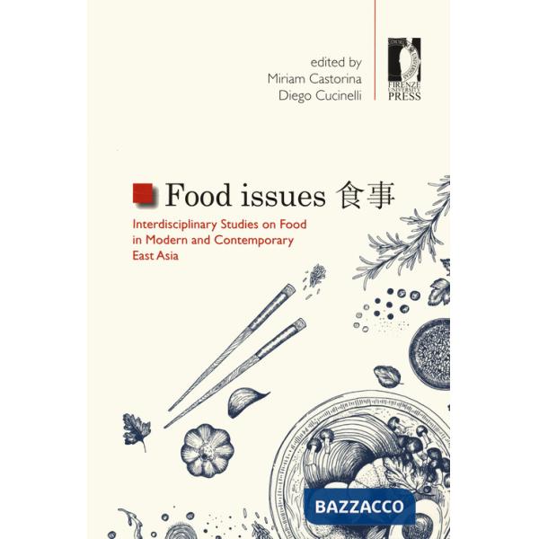 Food issues. Interdisciplinary studies on food in modern and contemporary East Asia. Ediz. multilingue