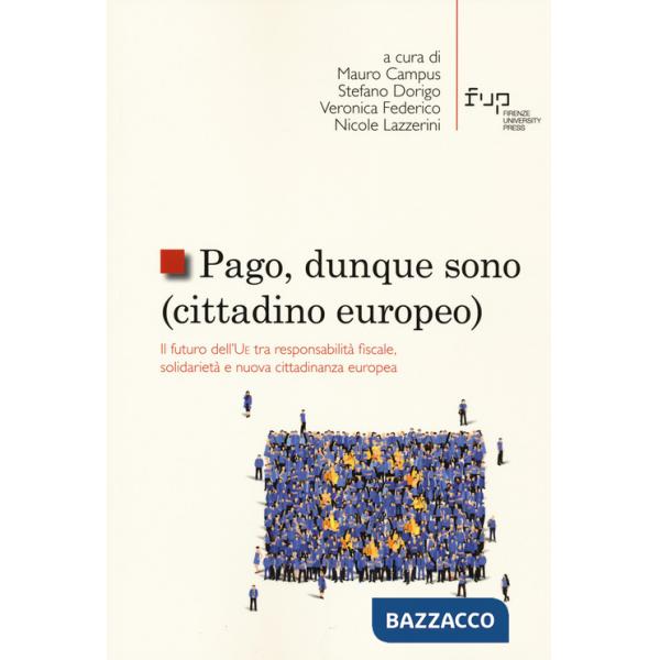 Pago, dunque sono (cittadino europeo). Il futuro dell'UE tra responsabilità fiscale, solidarietà e nuova cittadinanza europea