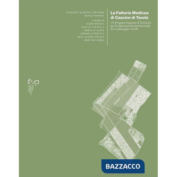 Fattoria medicea di Cascine di Tavola. Un progetto integrato di territorio per la rigenerazione patrimoniale di un paesaggio viv