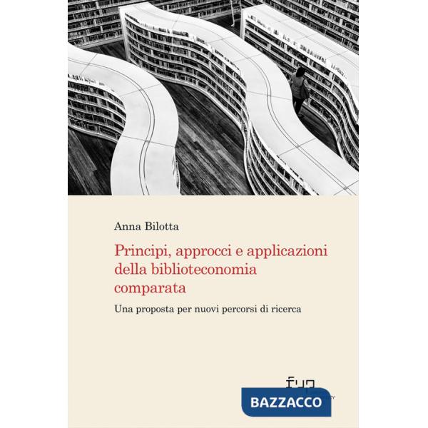 Principi, approcci e applicazioni della biblioteconomia comparata. Una proposta per nuovi percorsi di ricerca