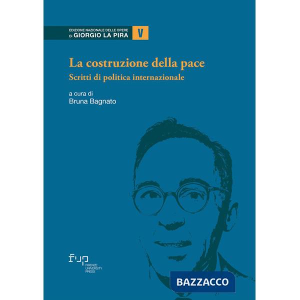 Costruzione della pace. Scritti di politica internazionale (La)