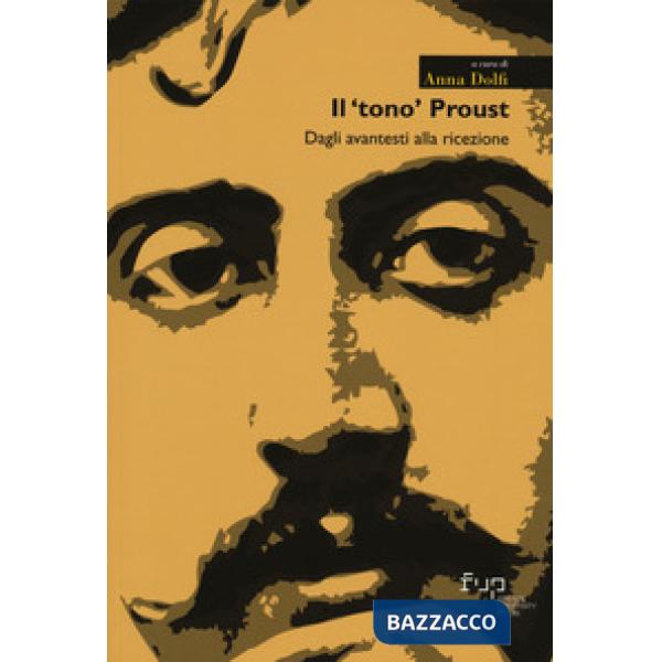 «tono» Proust. Dagli avantesti alla ricezione (Il)