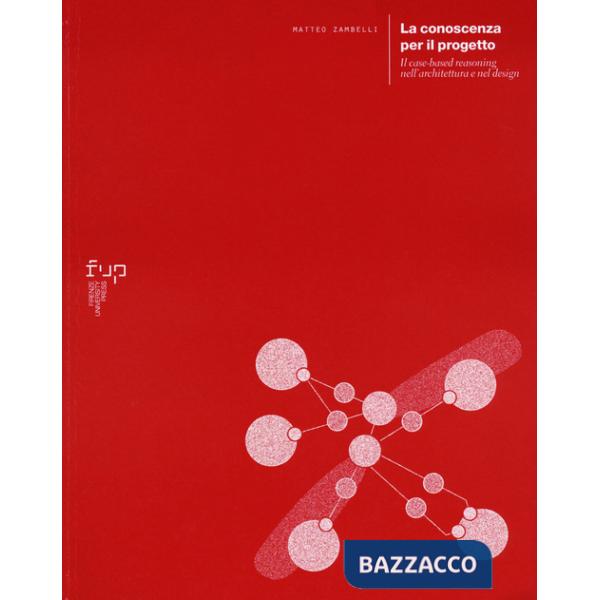 Conoscenza per il progetto. Il case-based reasoning nell'architettura e nel design (La)