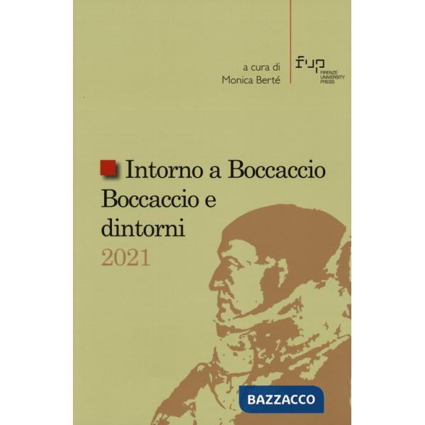 Intorno a Boccaccio/Boccaccio e dintorni 2021. Atti del Seminario internazionale di studi (Certaldo Alta, Casa di Giovanni Bocca