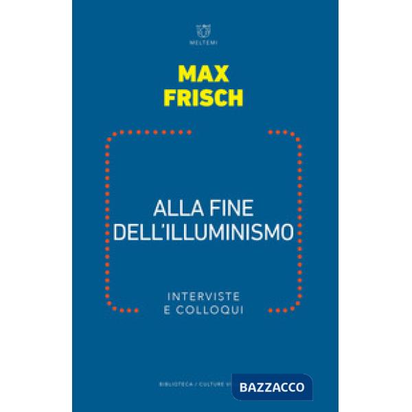 Alla fine dell illuminismo. Interviste e colloqui