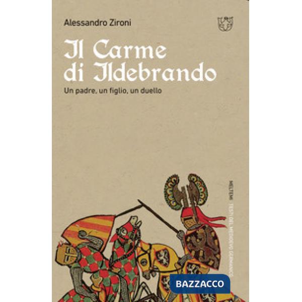 Carme di Ildebrando. Un padre, un figlio, un duello (Il)