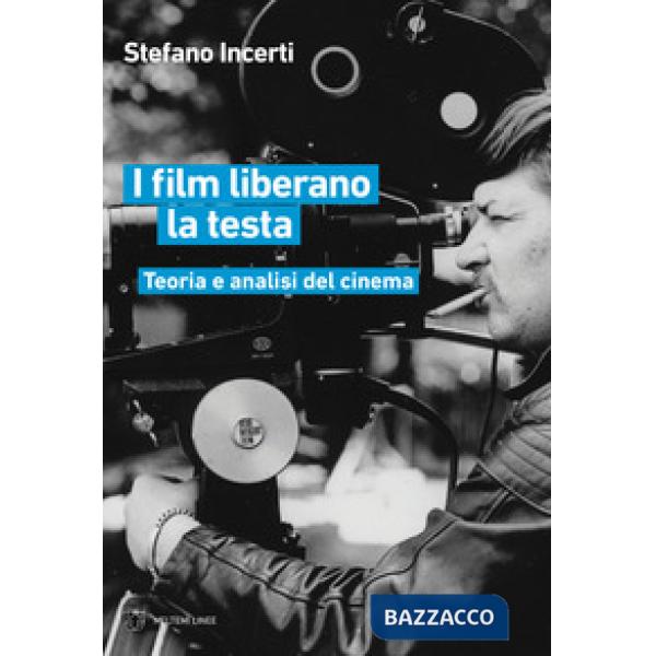 Film liberano la testa. Teoria e analisi del cinema (I)