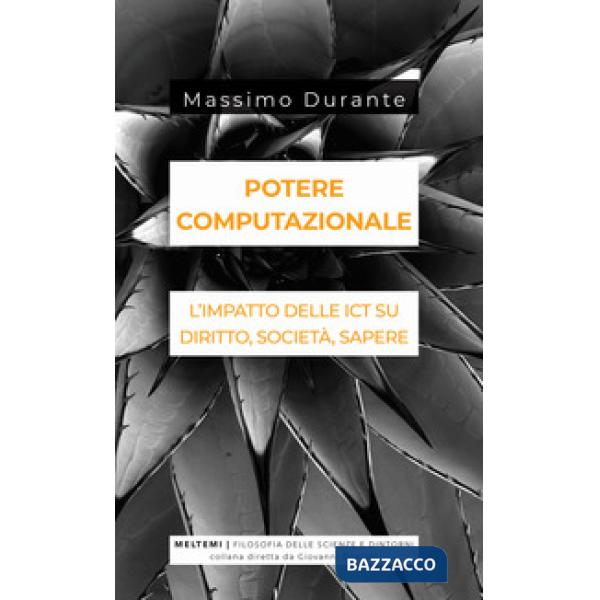 Potere computazionale. L'impatto delle ICT su diritto, società, sapere
