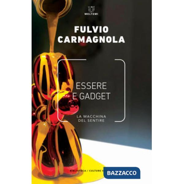 Essere e gadget. La macchina del sentire