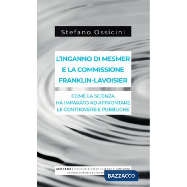Inganno di Mesmer e la commissione Franklin-Lavoisier. Come la scienza ha impara