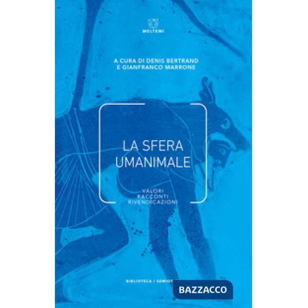 Sfera umanimale. Valori, racconti, rivendicazioni (La)