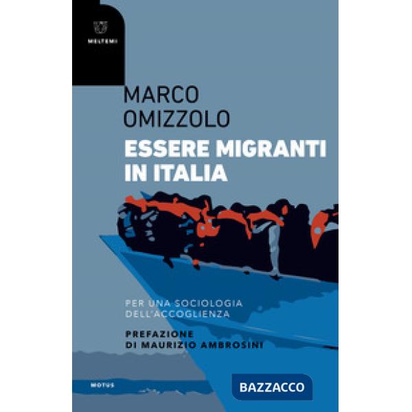 Essere migranti in Italia. Per una sociologia dell'accoglienza