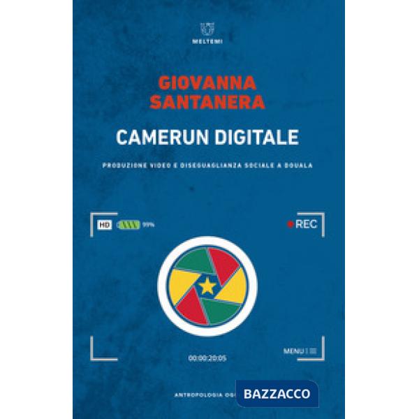 Camerun digitale. Produzione video e disuguaglianza sociale a Douala