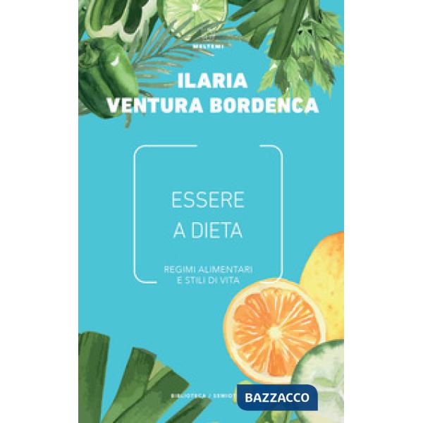 Essere a dieta. Regimi alimentari e stili di vita