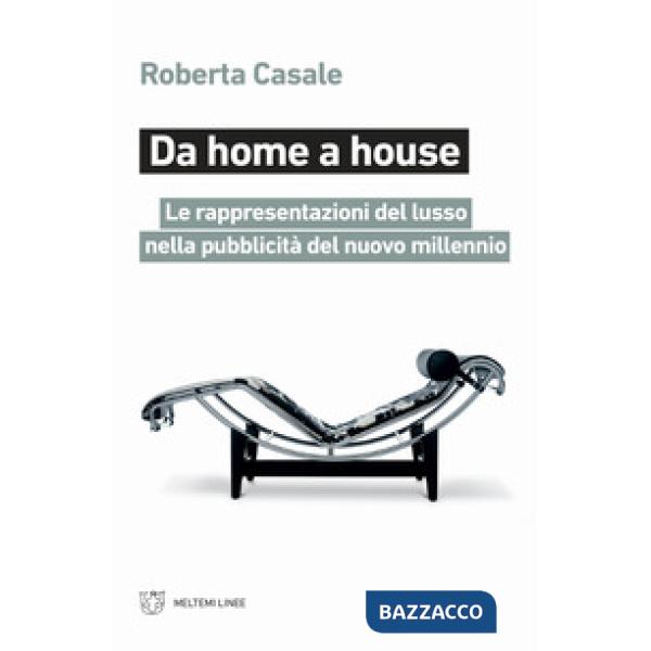 Da home a house. Le rappresentazioni del lusso nella pubblicità del nuovo millennio