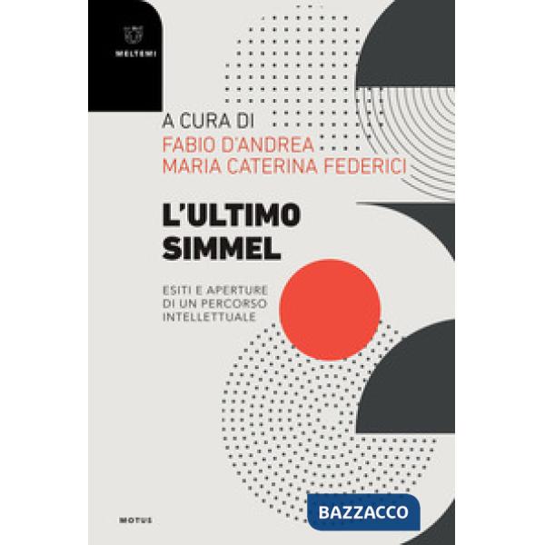 Ultimo Simmel. Esiti e aperture di un percorso intellettuale (L')