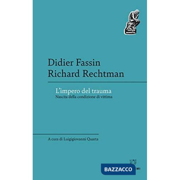 Impero del trauma. Nascita della condizione di vittima (L')